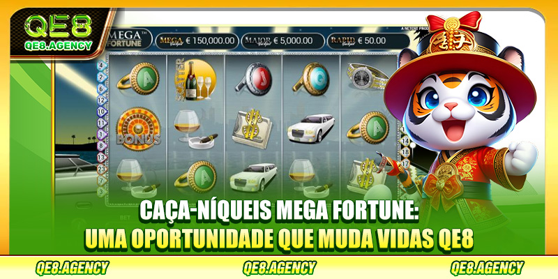 Caça-níqueis Mega Fortune: Uma Oportunidade Que Muda Vidas QE8
