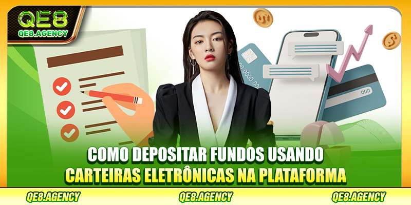 Como Depositar Fundos Usando Carteiras Eletrônicas na Plataforma