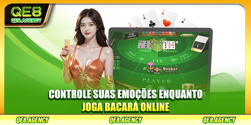Controle suas emoções enquanto joga bacará online