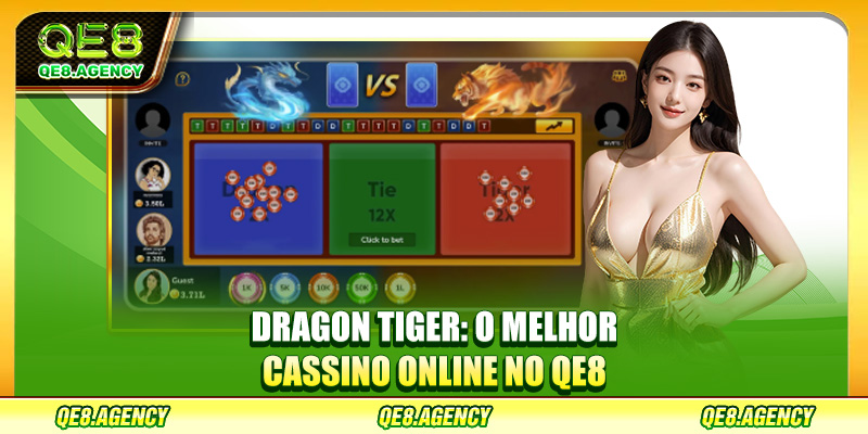 Dragon Tiger: O Melhor Cassino Online No QE8