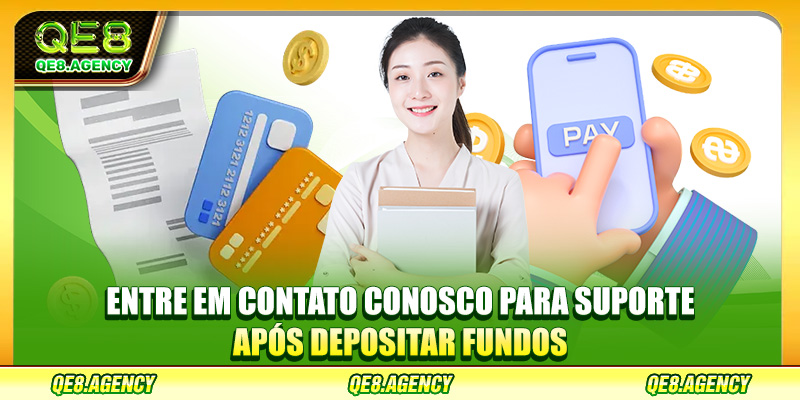 Entre em Contato Conosco para Suporte Após Depositar Fundos