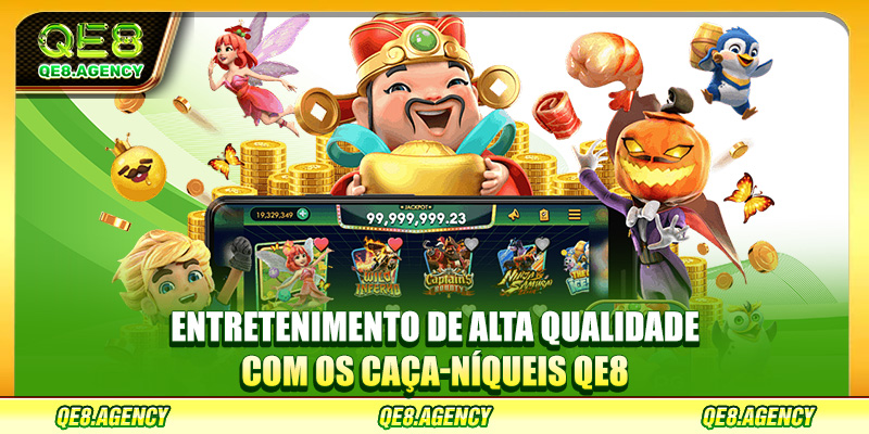 Entretenimento de alta qualidade com os caça-níqueis QE8