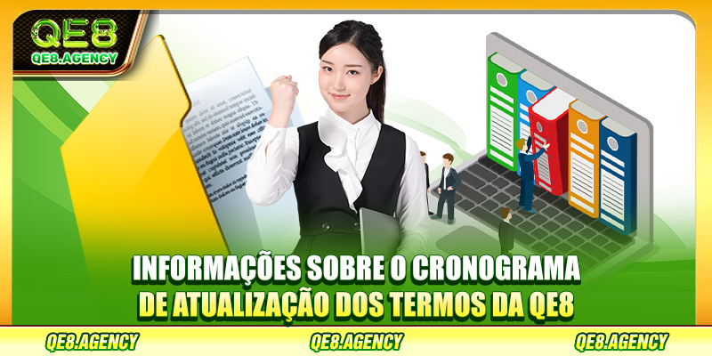 Informações sobre o cronograma de atualização dos termos da QE8