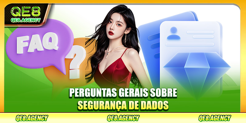 Perguntas gerais sobre segurança de dados