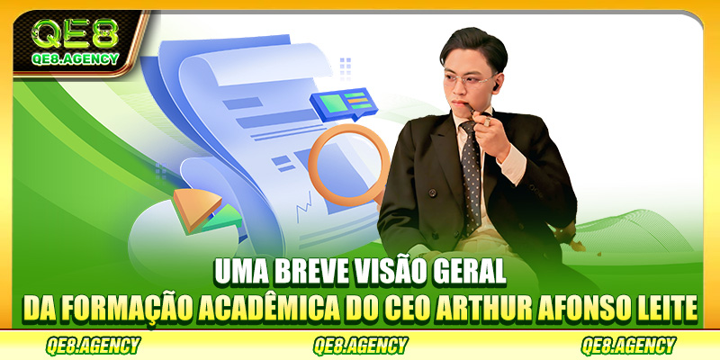 Uma breve visão geral da formação acadêmica do CEO Arthur Afonso Leite